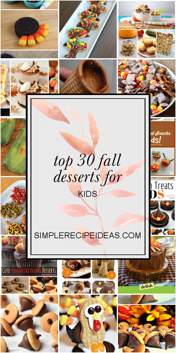 Top 30 Fall Desserts for Kids – Best Recipes Ever